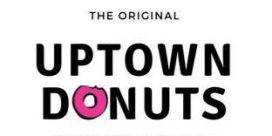 WELCOME UPTOWN TO THE ORIGINAL UPTOWN DONUTS